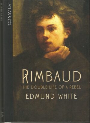 Rimbaud the double life of a rebel